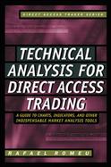 Technical Analysis for Direct Access Trading: A Guide to Charts, Indicators, and Other Indispensable Market Analysis Tools cover