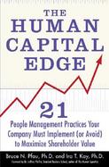 The Human Capital Edge: 21 People Management Practices Your Company Must Implement (Or Avoid) To Maximize Shareholder Value cover