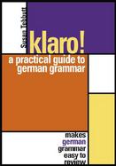 Klaro! A Practical Guide to German Grammar cover