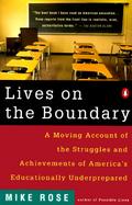 Lives on the Boundary A Moving Account of the Struggles and Achievements of America's Educational Underclass cover