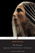 The Oresteia: Agamemnon; The Libation Bearers; The Eumenides cover