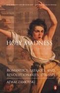 Holy Madness: Romantics, Patriots, and Revolutionaries, 1776-1871 cover