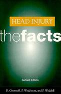 Head Injury The Facts  A Guide for Families and Care-Givers cover