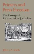 Printers and Press Freedom The Ideology of Early American Journalism cover