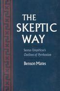 The Skeptic Way Sextus Empiricuss Outlines of Pyrrhonism cover