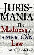 Jurismania The Madness of American Law cover