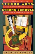 Strong Arts, Strong Schools The Promising Potential and Shortsighted Disregard of the Arts in American Schooling cover