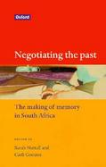 Negotiating the Past The Making of Memory in South Africa cover
