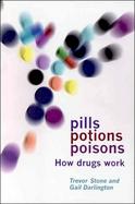 Pills, Potions, and Poisons: How Drugs Work cover