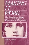 Making It Work The Prostitute's Rights Movement in Perspective cover