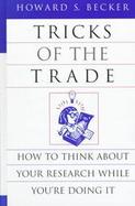 Tricks of the Trade: How to Think about Your Research While You're Doing It cover