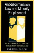 Antidiscrimination Law and Minority Employment Recruitment Practices and Regulatory Constraints cover