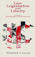 Law, Legislation and Liberty The Mirage of Social Justice (volume2) cover