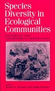 Species Diversity in Ecological Communities Historical and Geographical Perspectives cover