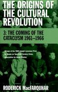 The Origins of the Cultural Revolution The Coming of the Cataclysm 1961-1966 (volume3) cover