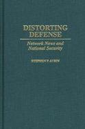 Distorting Defense Network News and National Security cover