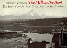 Mill on the Boot: The Story of the St. Paul and Tacoma Lumber Company cover