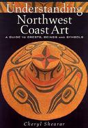 Understanding Northwest Coast Art A Guide to Crests, Beings, and Symbols cover