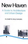 New Haven A Guide to Architecture and Urban Design; Fifteen Illustrated Tours cover