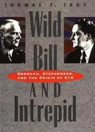 Wild Bill and Intrepid: Donovan, Stephenson, and the Origin of CIA cover