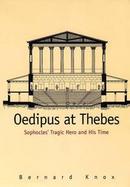 Oedipus at Thebes Sophocles' Tragic Hero and His Time cover