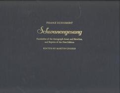 Schwanengesang Facsimiles of the Autograph Score and Sketches, and Reprint of the First Edition cover