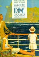 The Golden Age of Travel 1880-1939 cover