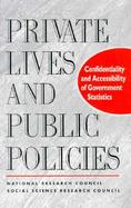 Private Lives and Public Policies Confidentiality and Accessibility of Government Statistics cover