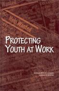 Protecting Youth at Work Health, Safety, and Development of Working Children and Adolescents in the United States cover