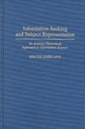 Information Seeking and Subject Representation An Activity-Theoretical Approach to Information Science cover