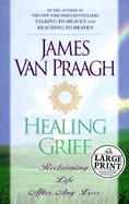 Healing Grief: Reclaiming Life After Any Loss cover