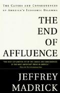 The End of Affluence The Causes and Consequences of America's Economic Dilemma cover