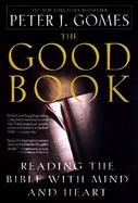 The Good Book: Reading the Bible with Mind and Heart cover