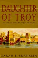 Daughter of Troy: A Novel of History, Valor, and Love cover