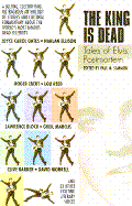 The King is Dead: Tales of Elvis Post Mortem cover