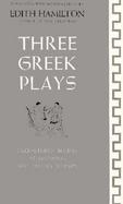 Three Greek Plays Prometheus Bound Agamemnon the Trojan Women cover