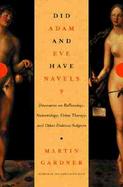 Did Adam and Eve Have Navels?: Discourses on Reflexology, Numerology, Urine Therapy, and Other Dubious Subjects cover