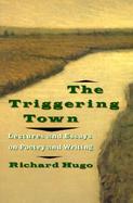 The Triggering Town Lectures and Essays on Poetry and Writing cover