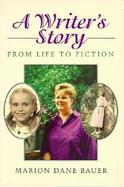 A Writer's Story From Life to Fiction cover