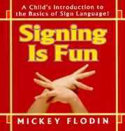 Signing Is Fun/a Child's Introduction to the Basics of Sign Language! cover