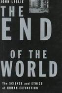 The End of the World The Science and Ethics of Human Extinction cover