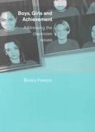 Boys, Girls and Achievement Addressing the Classroom Issues cover