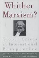 Whither Marxism? Global Crises in International Perspective cover