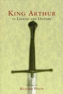 King Arthur in Legend and History cover