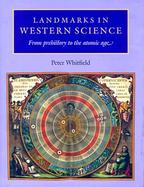 Landmarks in Western Science From Prehistory to the Atomic Age cover