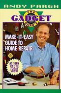 Gadget Guru's Make-It-Easy Guide to Home Repair cover