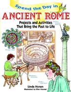 Spend the Day in Ancient Rome Projects and Activities That Bring the Past to Life cover