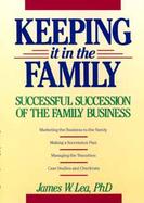 Keeping It in the Family: Successful Succession of the Family Business cover