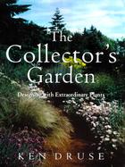 The Collector's Garden: Designing with Extraordinary Plants cover
