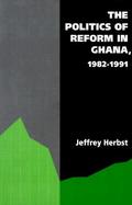Politics of Reform in Ghana: 1982-1991 cover